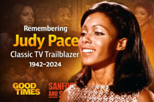 Judy Pace tribute image featuring Good Times and Sanford and Son references highlighting her legacy in classic television