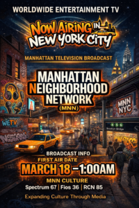 WorldWide Entertainment TV now airing on Manhattan Neighborhood Network television in New York City with first broadcast March 18 on MNN Culture.