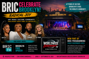 Promotional feature image celebrating BRIC’s Brooklyn cultural programming, BRIC Celebrate Brooklyn, Brooklyn Free Speech, and WorldWide Entertainment TV’s presence in BRIC programming since November 2025.