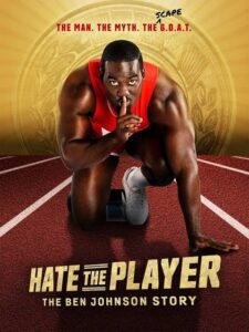 Ben Johnson story as a mockumentary series.